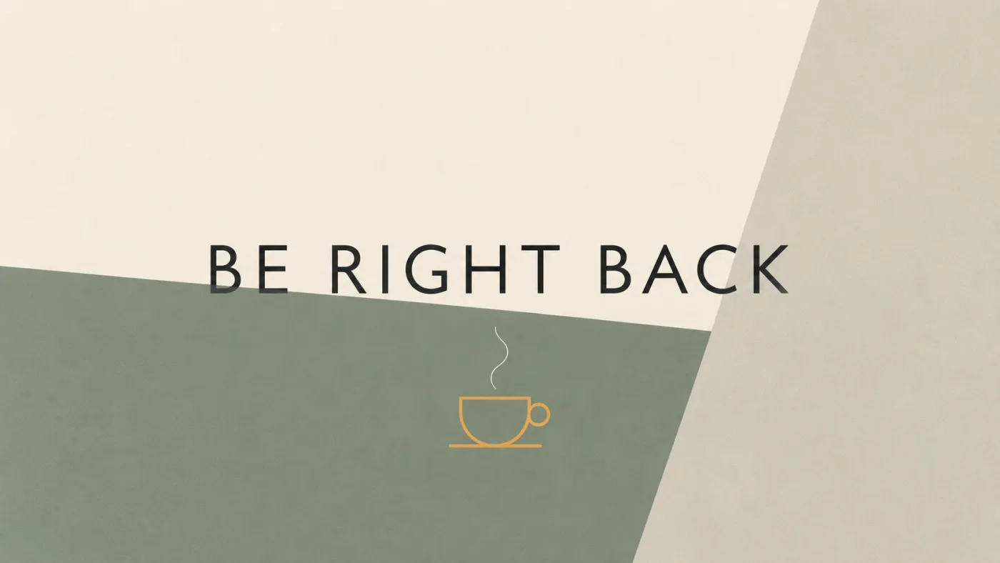 Ejemplo de imagen de ausencia con el texto “BE RIGHT BACK”